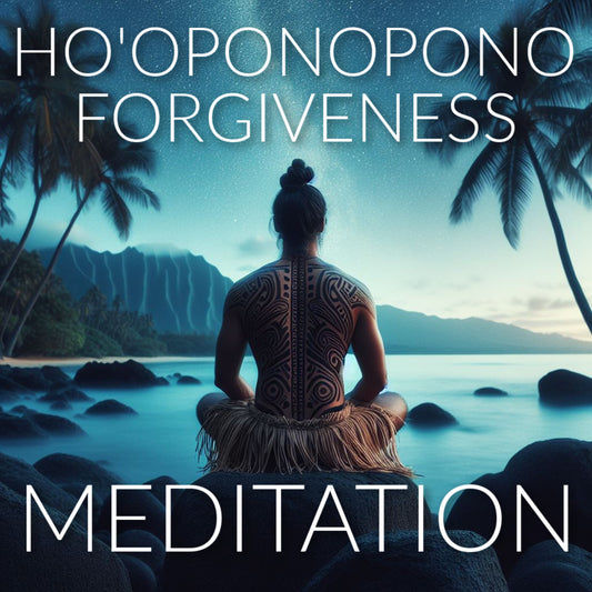 HO'OPONOPONO FORGIVENESS - Guided Meditation